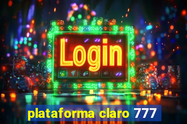 plataforma claro 777